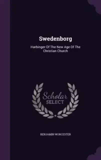 Swedenborg: Harbinger Of The New Age Of The Christian Church