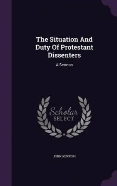 The Situation and Duty of Protestant Dissenters