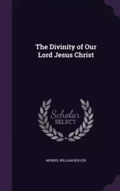 The Divinity of Our Lord Jesus Christ