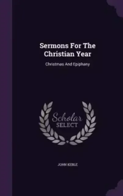 Sermons For The Christian Year: Christmas And Epiphany