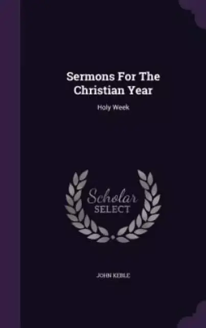 Sermons For The Christian Year: Holy Week