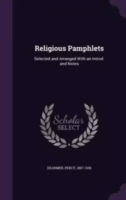 Religious Pamphlets: Selected and Arranged With an Introd. and Notes