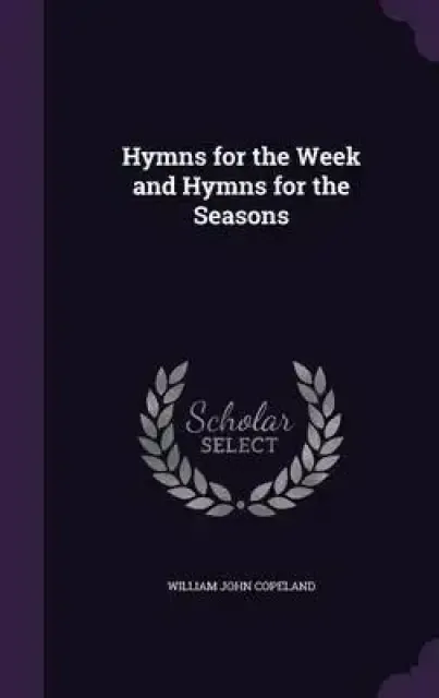 Hymns for the Week and Hymns for the Seasons