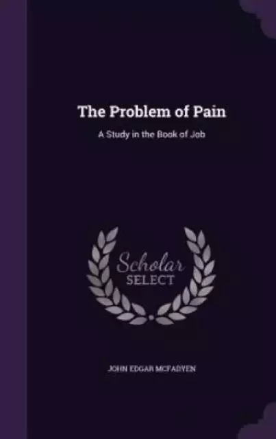 The Problem of Pain: A Study in the Book of Job