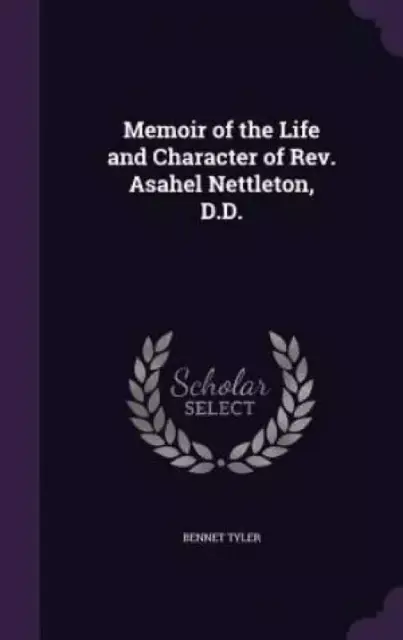 Memoir of the Life and Character of Rev. Asahel Nettleton, D.D.