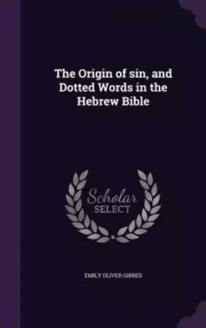 The Origin of sin, and Dotted Words in the Hebrew Bible