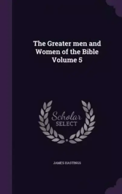 The Greater men and Women of the Bible Volume 5