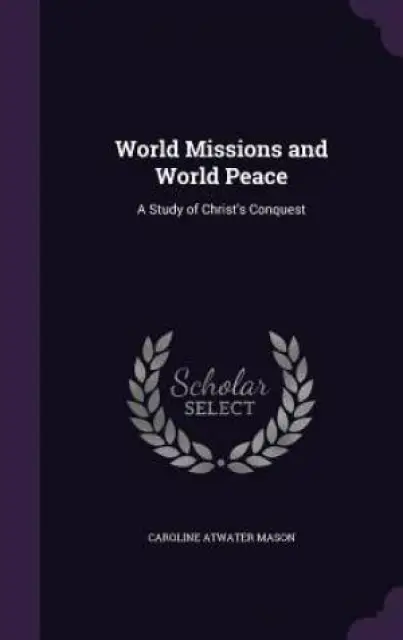 World Missions and World Peace: A Study of Christ's Conquest