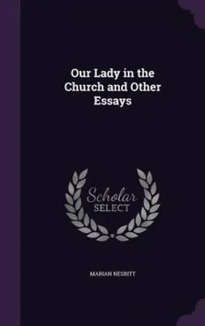 Our Lady in the Church and Other Essays