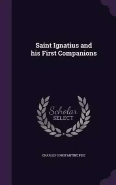 Saint Ignatius and His First Companions