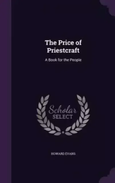 The Price of Priestcraft: A Book for the People