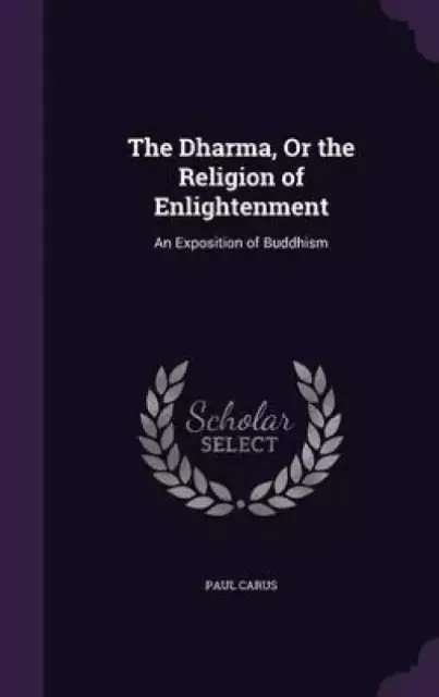 The Dharma, or the Religion of Enlightenment