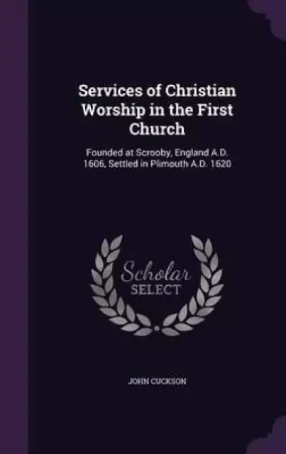Services of Christian Worship in the First Church