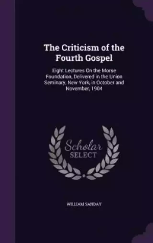 The Criticism of the Fourth Gospel