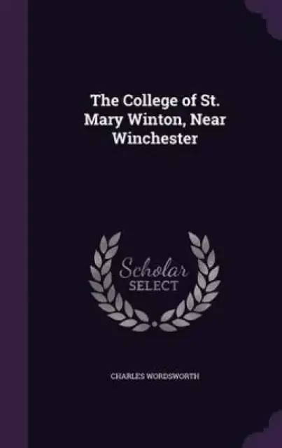 The College of St. Mary Winton, Near Winchester