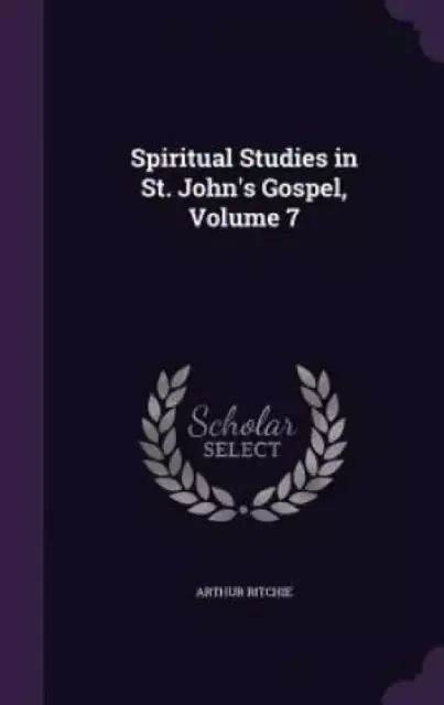 Spiritual Studies in St. John's Gospel, Volume 7