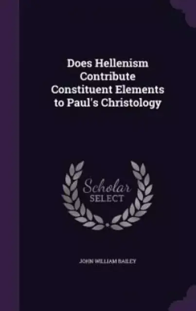 Does Hellenism Contribute Constituent Elements to Paul's Christology