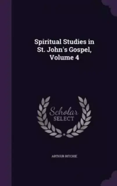 Spiritual Studies in St. John's Gospel, Volume 4