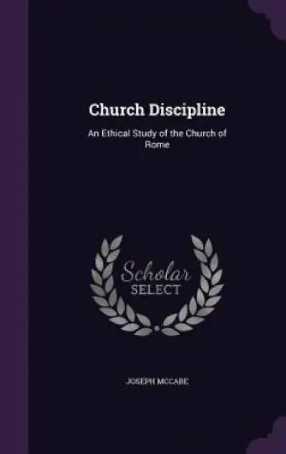 Church Discipline: An Ethical Study of the Church of Rome