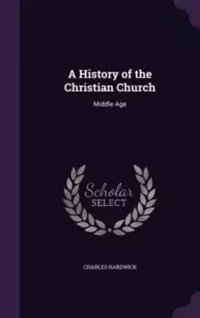 A History of the Christian Church: Middle Age
