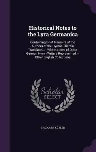 Historical Notes to the Lyra Germanica
