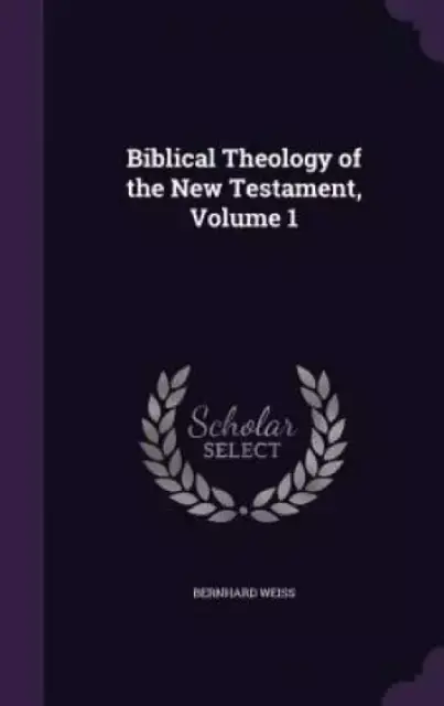 Biblical Theology of the New Testament, Volume 1