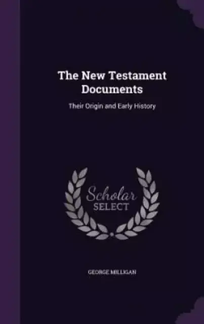 The New Testament Documents: Their Origin and Early History