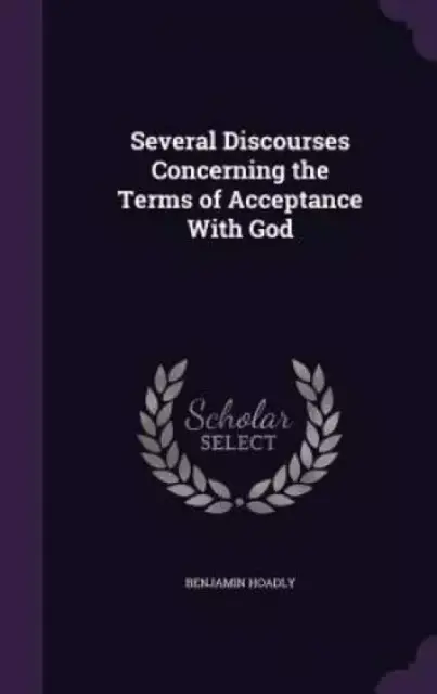 Several Discourses Concerning the Terms of Acceptance with God