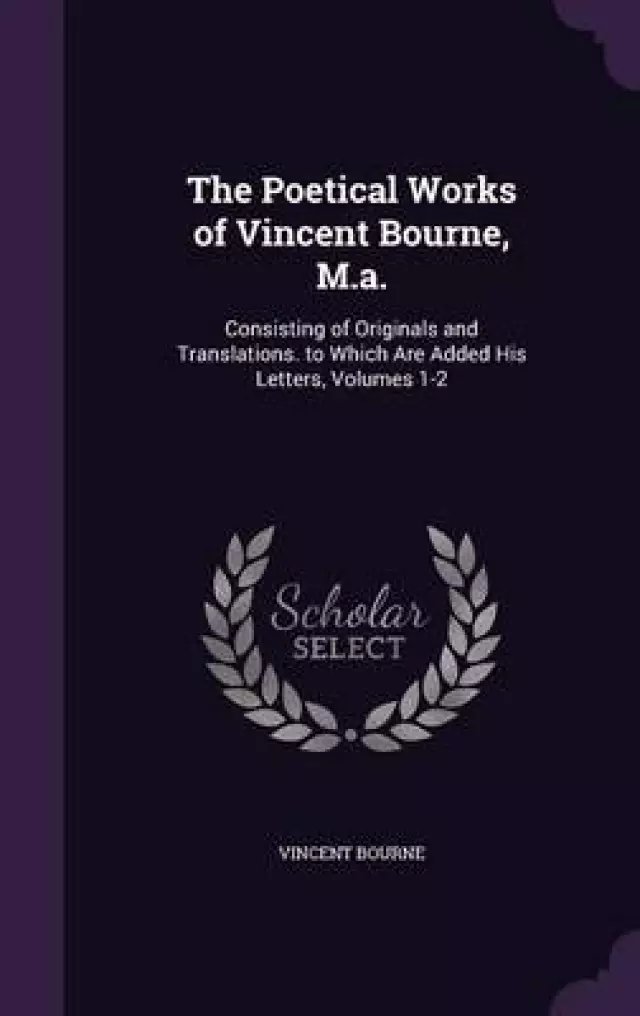 The Poetical Works of Vincent Bourne, M.A.