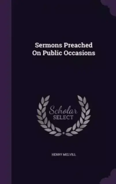 Sermons Preached on Public Occasions