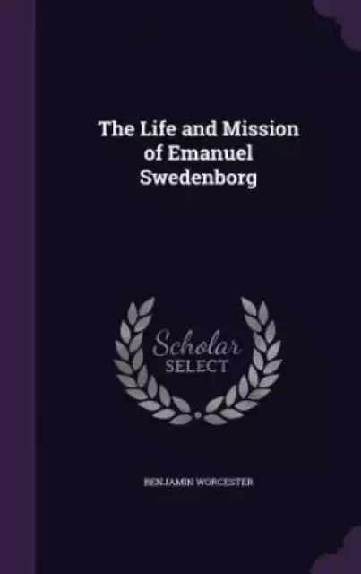 The Life and Mission of Emanuel Swedenborg