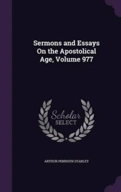 Sermons and Essays On the Apostolical Age, Volume 977