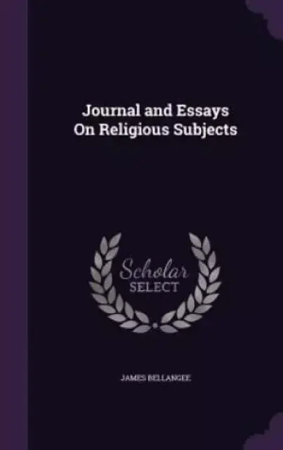 Journal and Essays On Religious Subjects