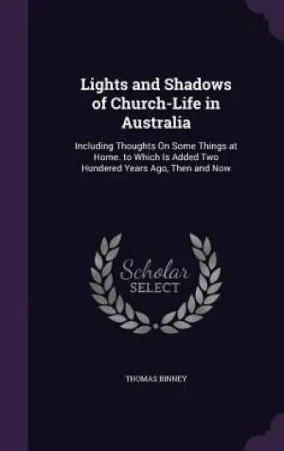 Lights and Shadows of Church-Life in Australia