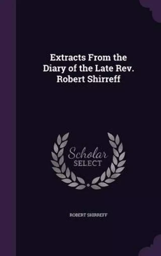 Extracts from the Diary of the Late REV. Robert Shirreff