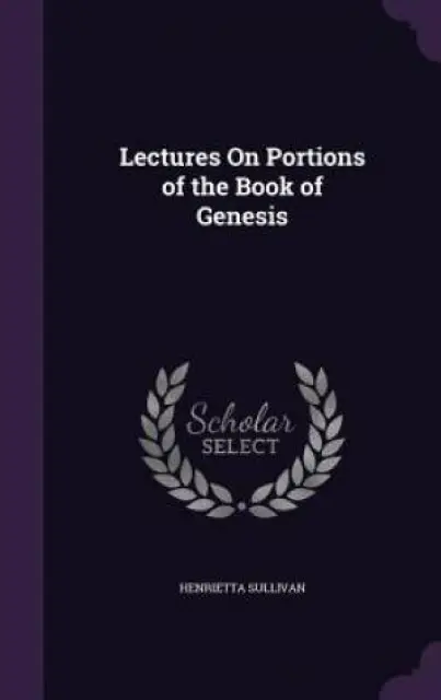 Lectures on Portions of the Book of Genesis