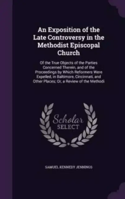 An Exposition of the Late Controversy in the Methodist Episcopal Church