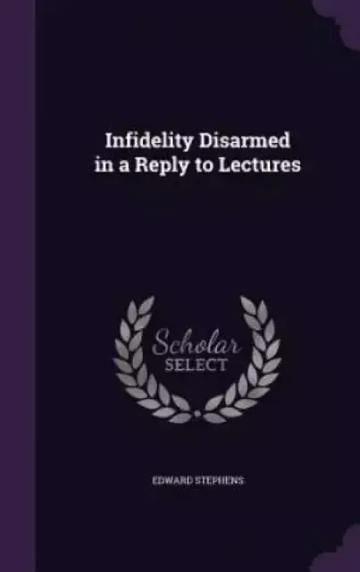 Infidelity Disarmed in a Reply to Lectures