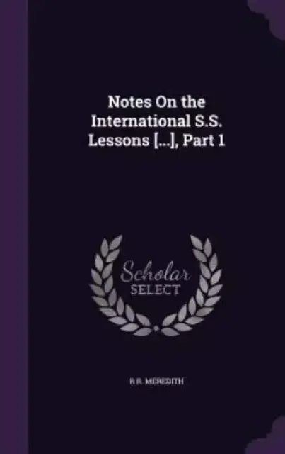 Notes on the International S.S. Lessons [...], Part 1