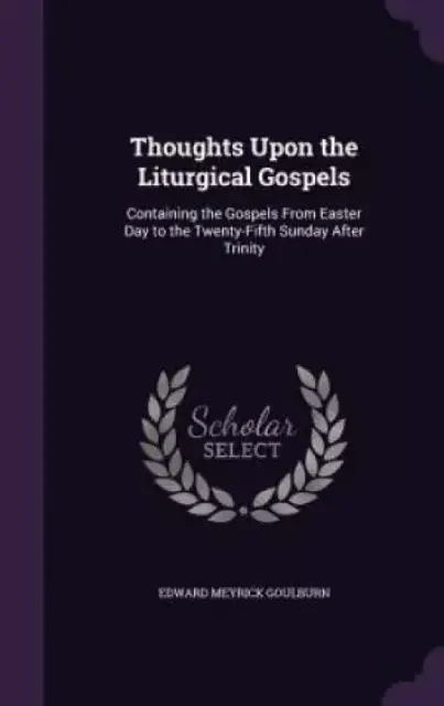 Thoughts Upon the Liturgical Gospels