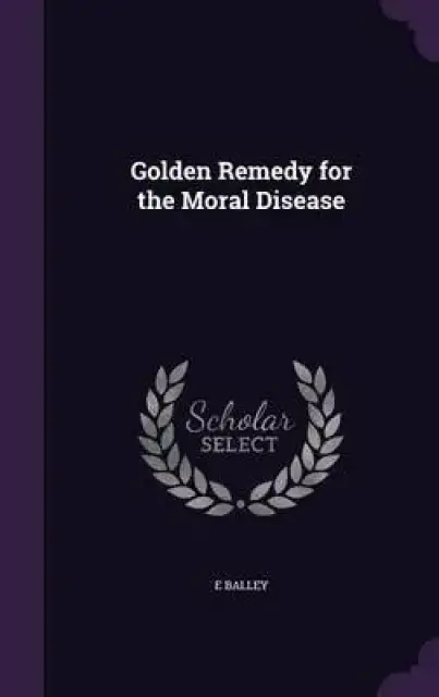 Golden Remedy for the Moral Disease