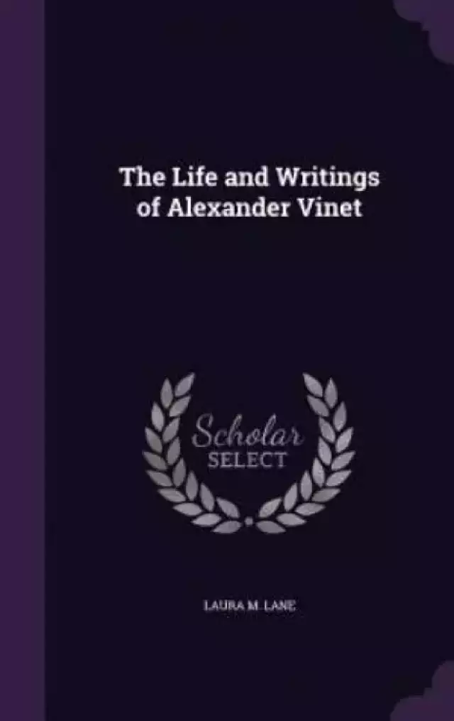 The Life and Writings of Alexander Vinet