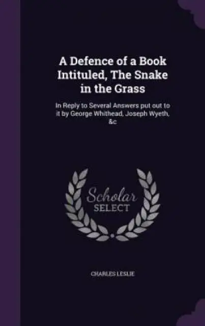 A Defence of a Book Intituled, the Snake in the Grass