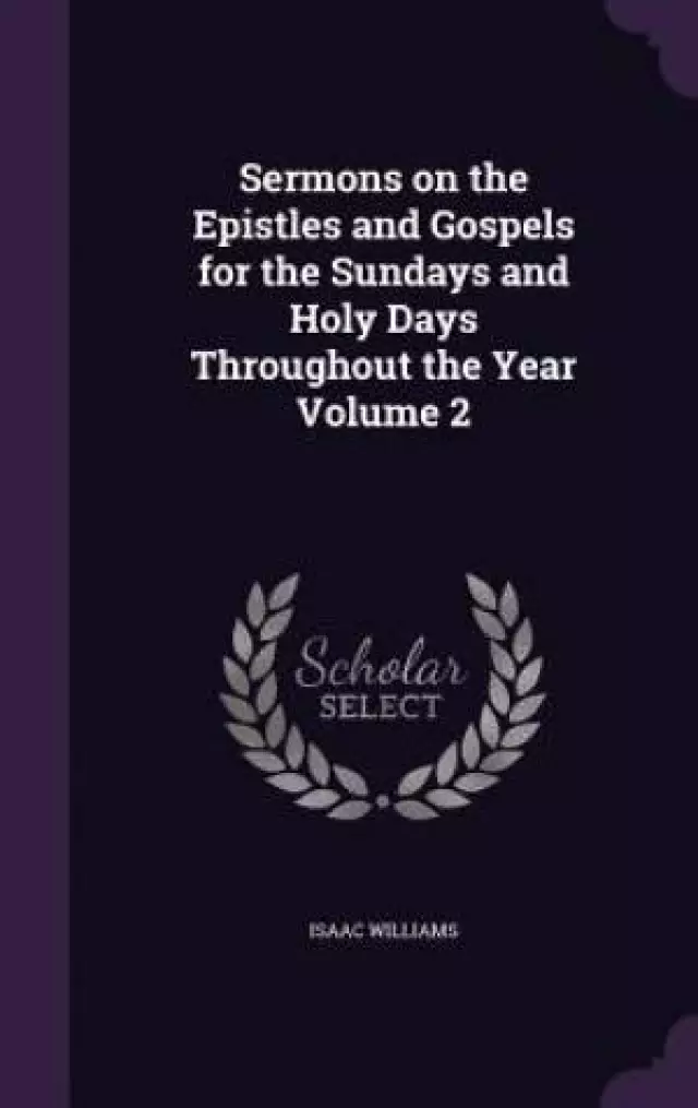 Sermons on the Epistles and Gospels for the Sundays and Holy Days Throughout the Year Volume 2