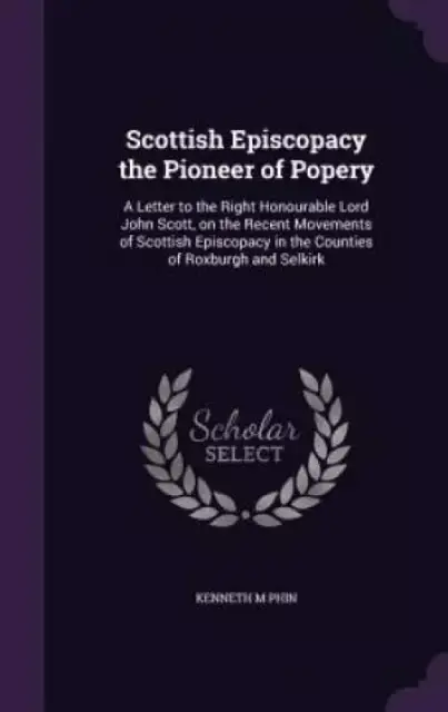 Scottish Episcopacy the Pioneer of Popery