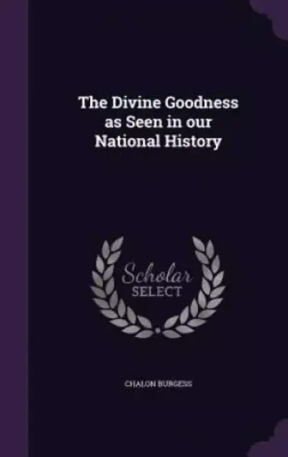 The Divine Goodness as Seen in Our National History