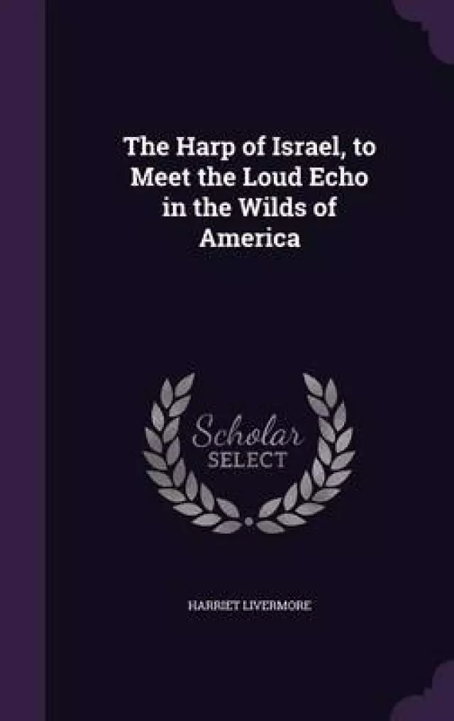 The Harp of Israel, to Meet the Loud Echo in the Wilds of America