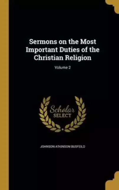 Sermons on the Most Important Duties of the Christian Religion; Volume 2