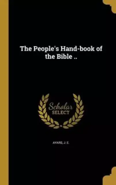 The People's Hand-book of the Bible ..