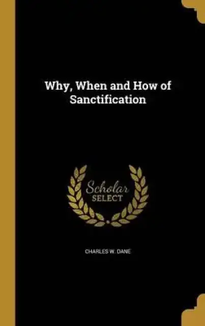 Why, When and How of Sanctification